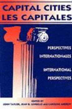 Capital Cities: International Perspectives = Les Capitales: Perspectives Internationales