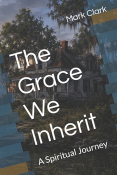 Paperback The Grace We Inherit: A Spiritual Journey Book