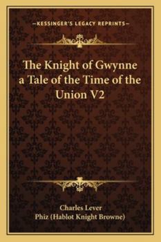 Paperback The Knight of Gwynne a Tale of the Time of the Union V2 Book