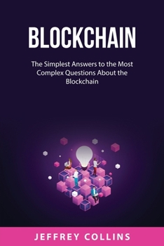 Paperback Blockchain: The Simplest Answers to the Most Complex Questions About the Blockchain Book