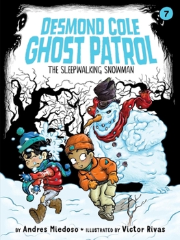 The Sleepwalking Snowman - Book #7 of the Desmond Cole Ghost Patrol