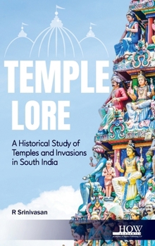 Hardcover Temple Lore: A Historical Study of Temples and Invasions in South India: A Historical Study of Temples and Invasions in South India Book