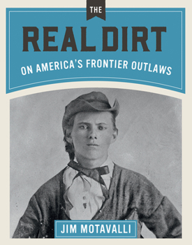 Hardcover Real Dirt on America's Frontier Outlaws Book