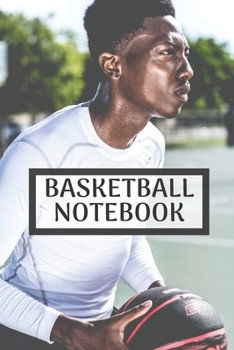 Basketball Notebook: Blank lined journal notebook | basketball practices notes 6 x 9 inches x 120 pages | Ideal gift for basketball lovers
