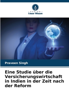 Paperback Eine Studie über die Versicherungswirtschaft in Indien in der Zeit nach der Reform [German] Book