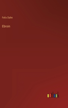 Ebroin - Book #10 of the Kleine Romane aus der Völkerwanderung