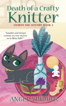 Death of a Crafty Knitter - Book #2 of the Stormy Day Mystery