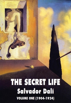 Paperback The Secret Life Volume One: Salvador Dali' S Autobiography: 1904-1924 Book