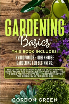 Paperback Gradening Basics: 2 BOOKS IN1: The Ultimate Beginners Guide to Start Growing Herbs, Fruits and Vegetables in Your Garden- How to Build a Book