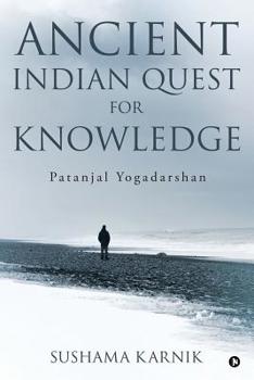 Paperback Ancient Indian Quest for Knowledge: Patanjal Yogadarshan Book
