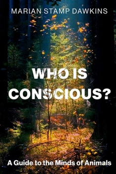 Hardcover Who Is Conscious?: A Guide to the Minds of Animals Book