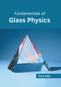 Fundamentals of Glass Physics
