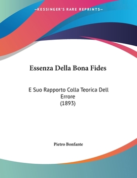 Paperback Essenza Della Bona Fides: E Suo Rapporto Colla Teorica Dell Errore (1893) [Italian] Book