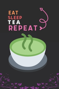 Paperback Eat Sleep Tea Repeat: Best Gift for Tea Lovers, 6 x 9 in, 110 pages book for Girl, boys, kids, school, students Book