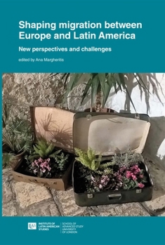 Paperback Shaping Migration between Europe and Latin America: New Perspectives and Challenges Book