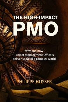 Paperback The High-Impact PMO: How Agile Project Management Offices Deliver Value in a Complex World Book