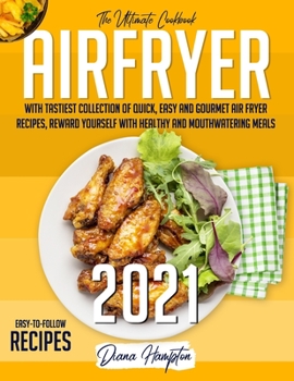 Paperback Air Fryer 2021: The Ultimate Cookbook with Tastiest Collection of Quick, Easy And Gourmet Air Fryer Recipes, Reward Yourself With Heal Book