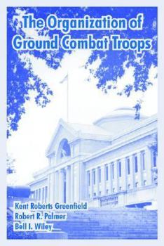 Paperback The Organization of Ground Combat Troops Book