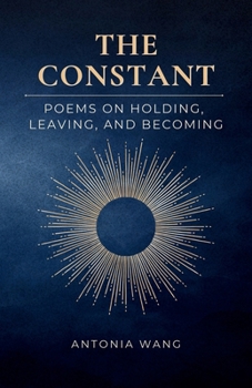 Paperback The Constant: Poems on Holding, Leaving, and Becoming Book