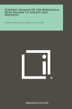 Paperback Content Analysis Of The Rorschach With Regard To Anxiety And Hostility: Journal Of Projective Techniques, V13, No. 3, 1949 Book