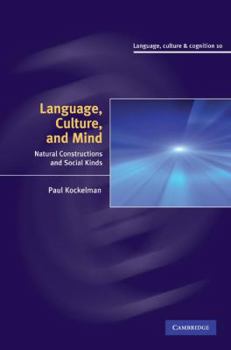 Hardcover Language, Culture, and Mind: Natural Constructions and Social Kinds Book