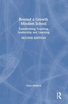 Hardcover Beyond a Growth Mindset School: Transforming Teaching, Leadership and Learning Book