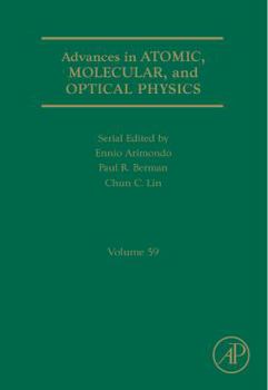 Hardcover Advances in Atomic, Molecular, and Optical Physics: Volume 59 Book