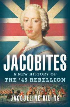 Hardcover Jacobites: A New History of the '45 Rebellion Book