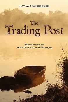 Paperback The Trading Post: Pioneer Adventures Along the Ocmulgee River Frontier Book