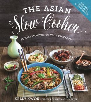 Paperback The Asian Slow Cooker: Exotic Favorites for Your Crockpot Book