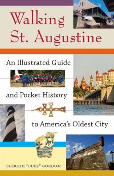 Paperback Walking St. Augustine: An Illustrated Guide and Pocket History to America's Oldest City Book