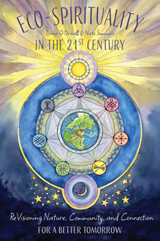 Paperback Eco-Spirituality for the 21st Century: Revisioning Nature, Community, and Connection for a Better Tomorrow Book