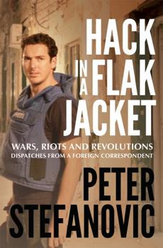 Paperback Hack in a Flak Jacket: Wars, riots and revolutions - dispatches from a foreign correspondent Book