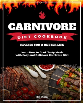 Paperback Carnivore Diet Cookbook: Learn How to Cook Tasty Meals with Easy and Delicious Carnivore Diet Recipes for a Better Life Book