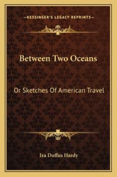 Paperback Between Two Oceans: Or Sketches Of American Travel Book
