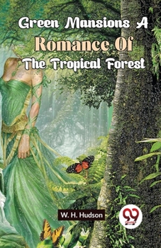 Paperback Green Mansions A Romance Of The Tropical Forest Book