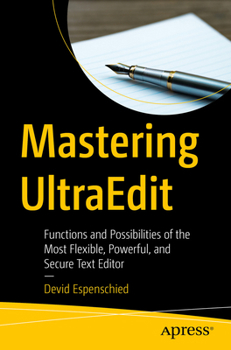 Paperback Mastering Ultraedit: Functions and Possibilities of the Most Flexible, Powerful, and Secure Text Editor Book