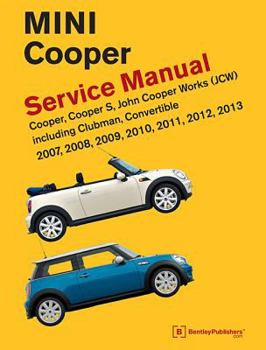 Hardcover Mini Cooper (R55, R56, R57) Service Manual: 2007, 2008, 2009, 2010, 2011, 2012, 2013: Cooper, Cooper S, John Cooper Works (JCW) Including Clubman, Con Book