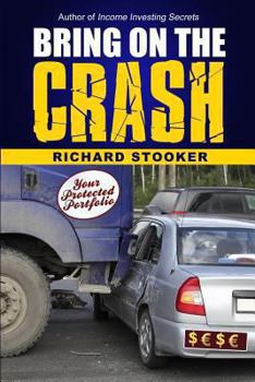 Paperback Bring on the Crash!: A 3-Step Practical Survival Guide: Prepare for Economic Collapse and Come Out Wealthier Book