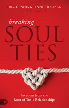 Paperback Breaking Soul Ties: Freedom from the Root of Toxic Relationships Book