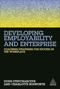 Paperback Developing Employability and Enterprise: Coaching Strategies for Success in the Workplace Book