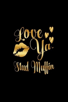 Paperback Love Ya, Stud Muffin: Journal: Gift Ideas for Men with Sexy Nickname Book