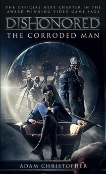Mass Market Paperback Dishonored: The Corroded Man Book