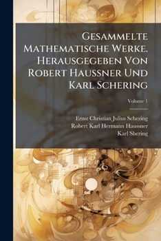 Paperback Gesammelte Mathematische Werke. Herausgegeben Von Robert Haussner Und Karl Schering; Volume 1 [German] Book