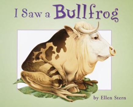 Hardcover I Saw a Bullfrog Book