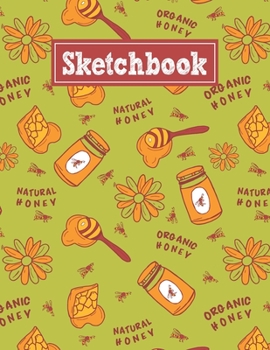 Sketchbook: 8.5 x 11 Notebook for Creative Drawing and Sketching Activities with Honey Themed Cover Design