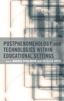 Hardcover Postphenomenology and Technologies within Educational Settings Book