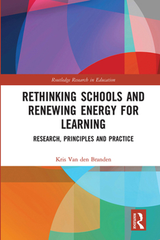 Paperback Rethinking Schools and Renewing Energy for Learning: Research, Principles and Practice Book