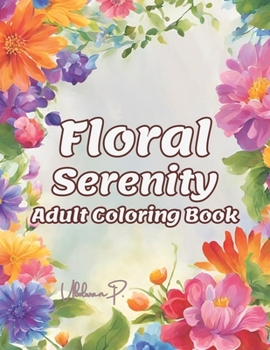 Paperback Floral Serenity: Adult Coloring Book for Inner Peace and Creative Expression Book