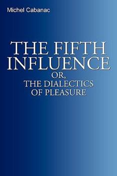 Paperback The Fifth Influence: or, The Dialectics of Pleasure Book